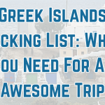 Greek Islands Packing List: What You Need For An Awesome Trip