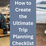 How to Create the Ultimate Trip Planning Checklist
