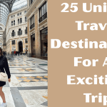 25 Unique Travel Destinations For An Exciting Trip