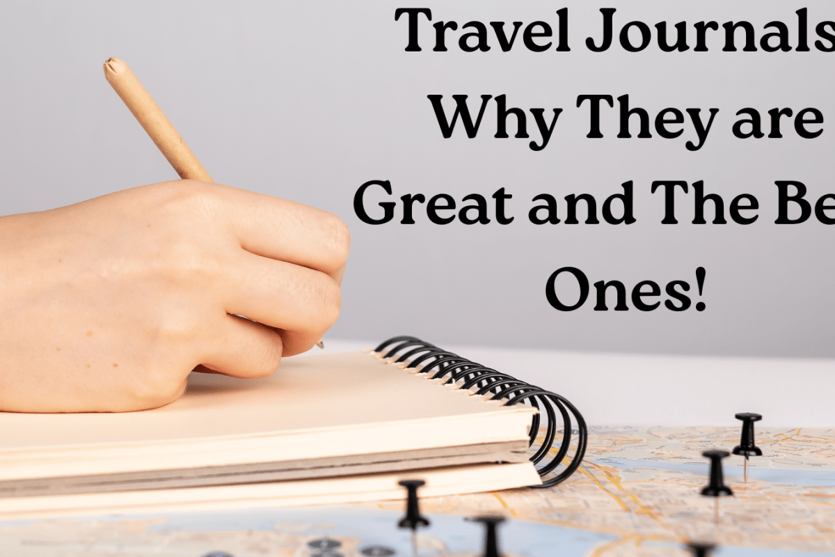 Travel Journals: Why They are Great and The Best Ones!