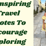 64 Inspiring Travel Quotes To Encourage Exploring