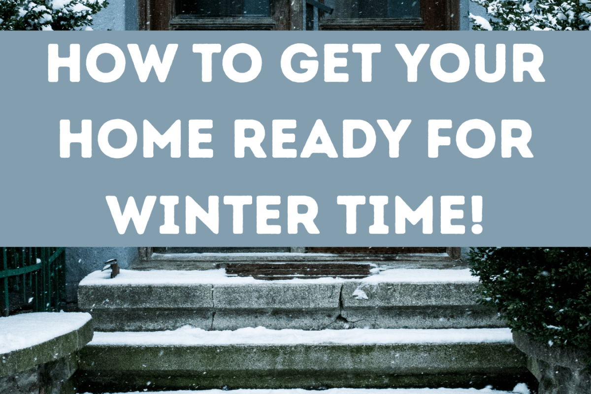 How To Get Your Home Ready For Winter Time!
