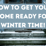 How To Get Your Home Ready For Winter Time!