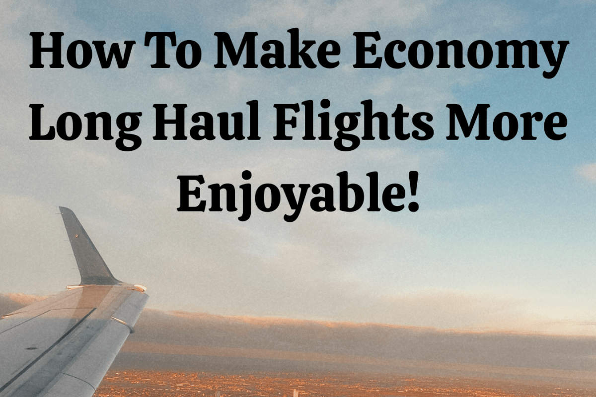 How To Make Economy Long Haul Flights More Enjoyable!