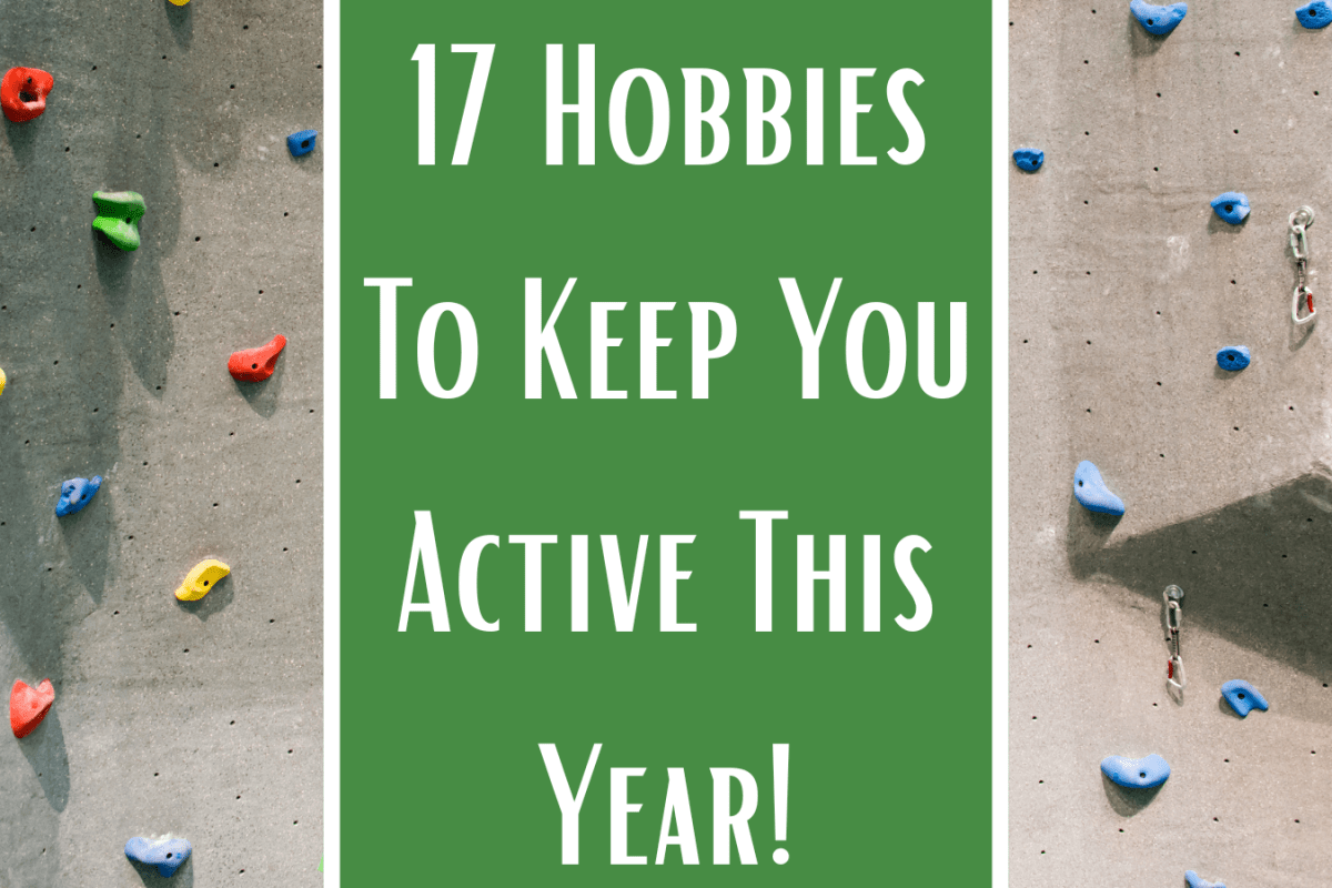 17 Hobbies To Keep You Active This Year!