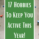17 Hobbies To Keep You Active This Year!