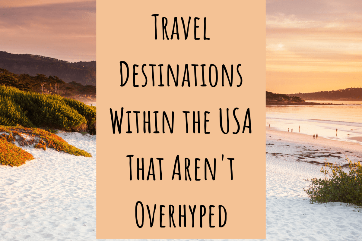 Travel Destinations Within the USA That Aren't Overhyped