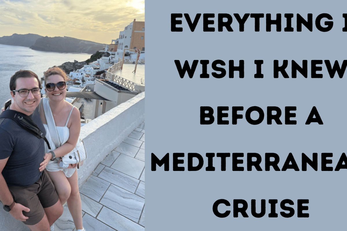 Everything I Wish I Knew Before A Mediterranean Cruise