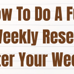 How To Do A Full Weekly Reset: Better Your Weeks!